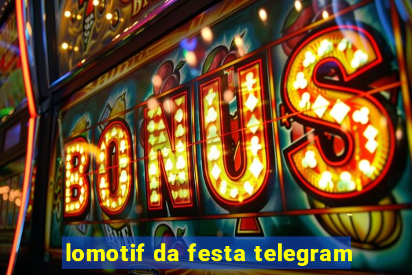 lomotif da festa telegram